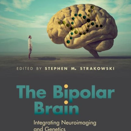 The Bipolar Brain: Integrating Neuroimaging and Genetics