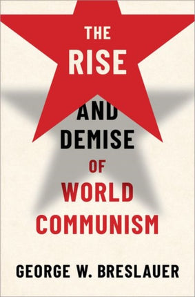 The Rise and Demise of World Communism