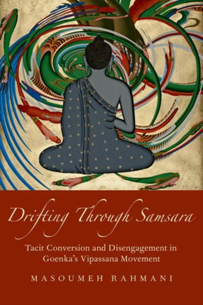 Drifting through Samsara: Tacit Conversion and Disengagement in Goenka's Vipassana Movement