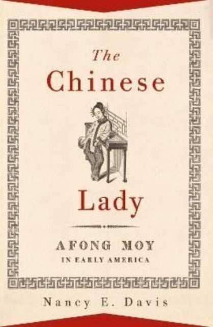 The Chinese Lady: Afong Moy in Early America