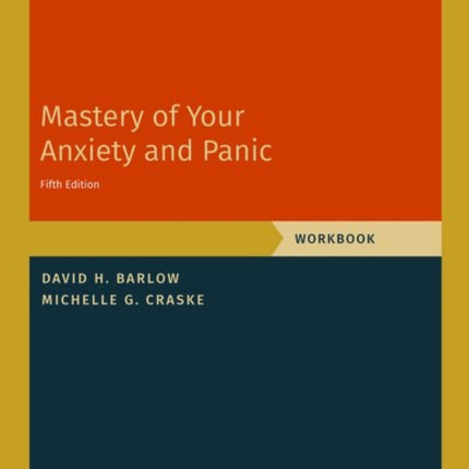 Mastery of Your Anxiety and Panic: Workbook