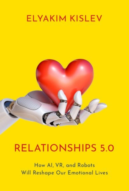 Relationships 5.0 How AI VR and Robots Will