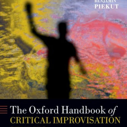 The Oxford Handbook of Critical Improvisation Studies Volume 2