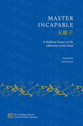 Master Incapable: A Medieval Daoist on the Liberation of the Mind