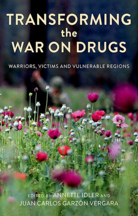 Transforming the War on Drugs: Warriors, Victims and Vulnerable Regions