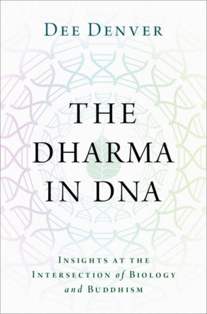 The Dharma in DNA: Insights at the Intersection of Biology and Buddhism