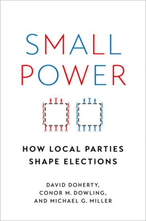 Small Power: How Local Parties Shape Elections