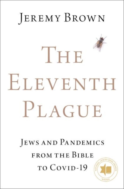 The Eleventh Plague: Jews and Pandemics from the Bible to COVID-19