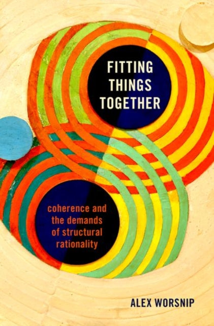 Fitting Things Together: Coherence and the Demands of Structural Rationality