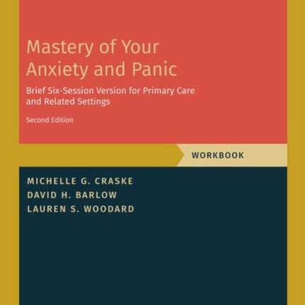 Mastery of Your Anxiety and Panic: Brief Six-Session Version for Primary Care and Related Settings