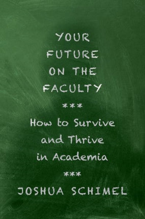 Your Future on the Faculty: How to Survive and Thrive in Academia