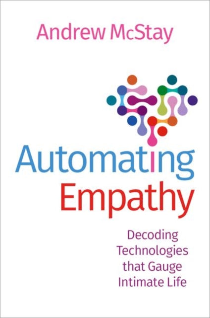 Automating Empathy: Decoding Technologies that Gauge Intimate Life