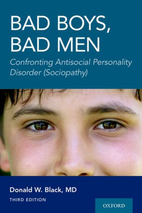 Bad Boys, Bad Men 3rd edition: Confronting Antisocial Personality Disorder (Sociopathy)