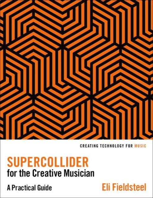 SuperCollider for the Creative Musician