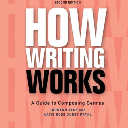 How Writing Works: A Guide to Composing Genres