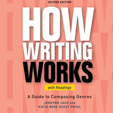 How Writing Works: A Guide to Composing Genres, With Readings