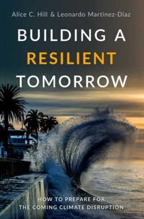 Building a Resilient Tomorrow: How to Prepare for the Coming Climate Disruption