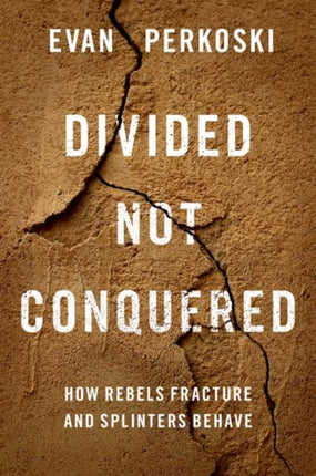 Divided Not Conquered How Rebels Fracture and