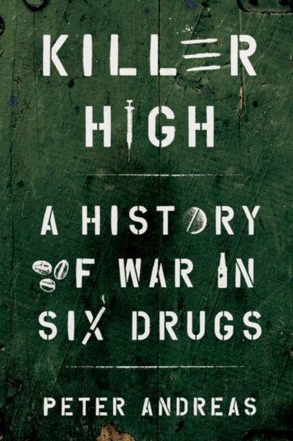 Killer High: A History of War in Six Drugs