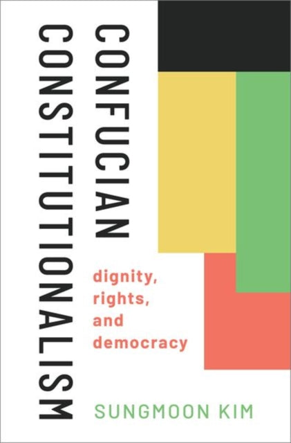 Confucian Constitutionalism Dignity Rights and Democracy