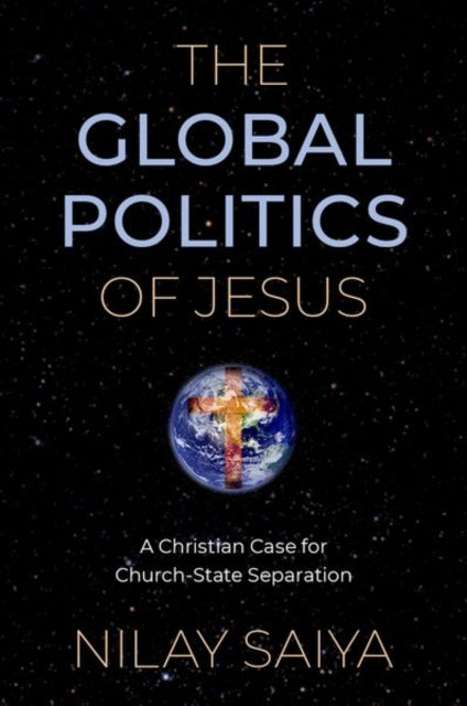 The Global Politics of Jesus: A Christian Case for Church-State Separation