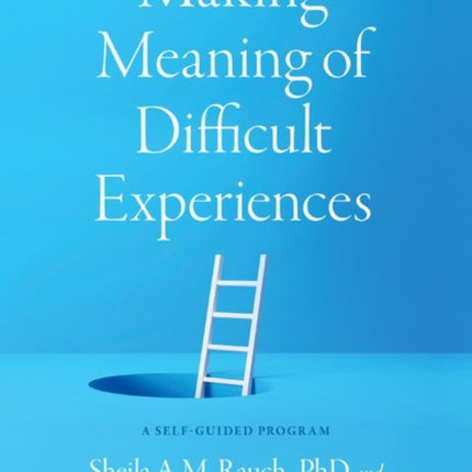 Making Meaning of Difficult Experiences: A Self-Guided Program