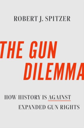 The Gun Dilemma: How History is Against Expanded Gun Rights