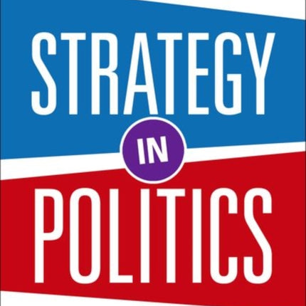 Strategy in Politics: Plotting Victory in a Democracy