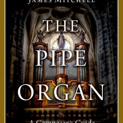 The Pipe Organ: A Composer's Guide