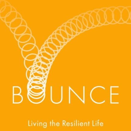 Bounce: Living the Resilient Life