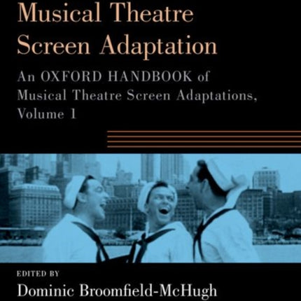 The Politics of the Musical Theatre Screen Adaptation: An Oxford Handbook of Musical Theatre Screen Adaptations