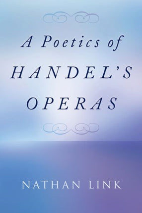 A Poetics of Handel's Operas