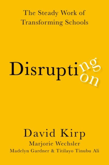 Disrupting Disruption: The Steady Work of Transforming Schools