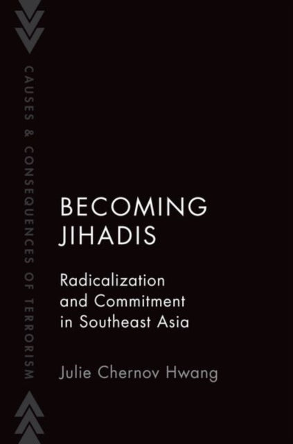 Becoming Jihadis: Radicalization and Commitment in Southeast Asia