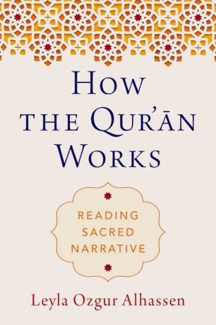 How the Qur'ān Works: Reading Sacred Narrative