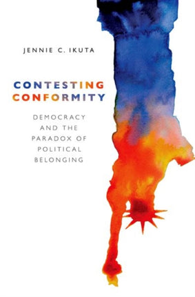 Contesting Conformity: Democracy and the Paradox of Political Belonging