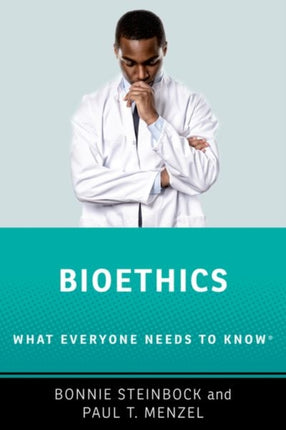 Bioethics: What Everyone Needs to Know ®