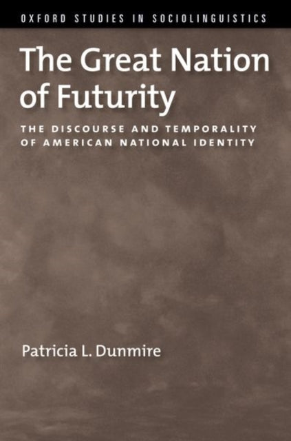 The Great Nation of Futurity: The Discourse and Temporality of American National Identity