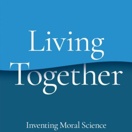 Living Together: Inventing Moral Science