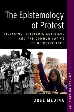 The Epistemology of Protest: Silencing, Epistemic Activism, and the Communicative Life of Resistance