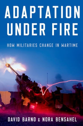 Adaptation under Fire: How Militaries Change in Wartime