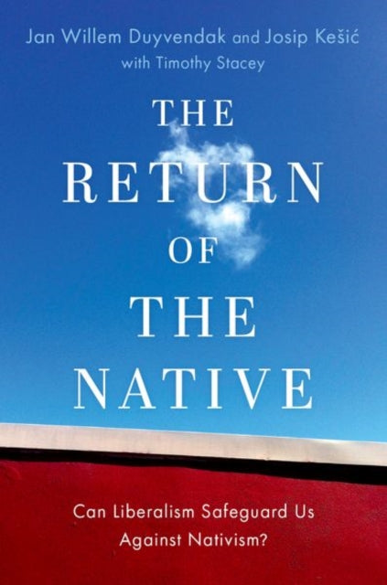 The Return of the Native: Can Liberalism Safeguard Us Against Nativism?