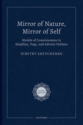 Mirror of Nature, Mirror of Self: Models of Consciousness in Sāṃkhya, Yoga, and Advaita Vedānta