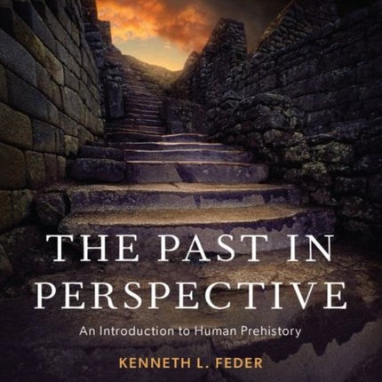 The Past in Perspective: An Introduction to Human Prehistory: An Introduction to Human Prehistory