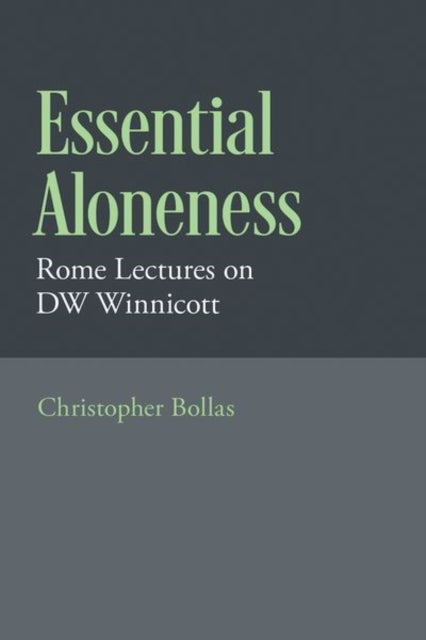 Essential Aloneness: Rome Lectures on DW Winnicott