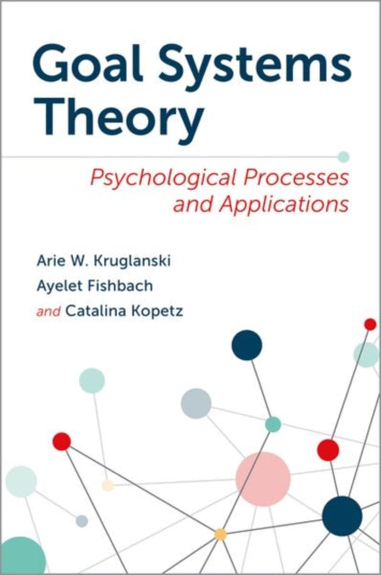 Goal Systems Theory: Psychological Processes and Applications