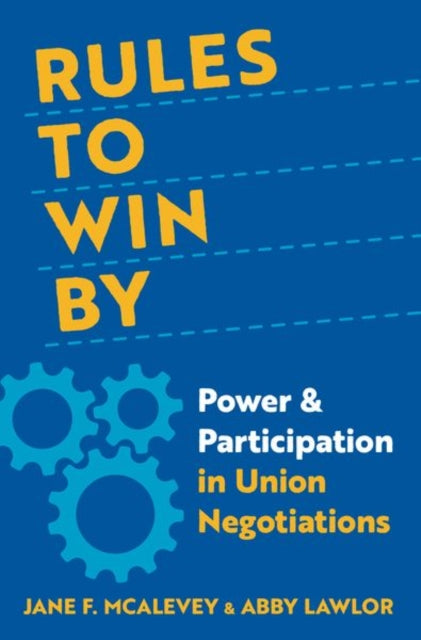 Rules to Win By: Power and Participation in Union Negotiations