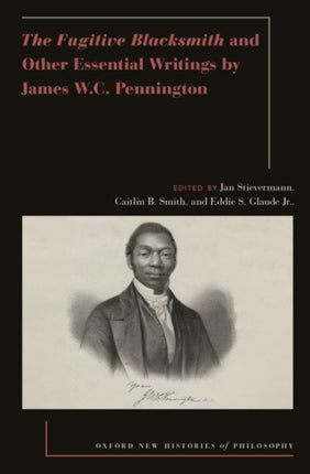 The Fugitive Blacksmith and Other Essential Writings by James Wc Pennington