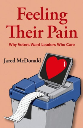 Feeling Their Pain: Why Voters Want Leaders Who Care