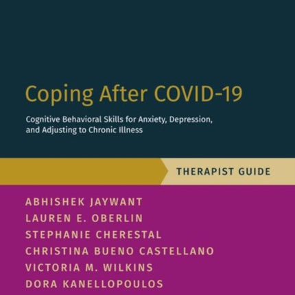 Coping After COVID-19: Cognitive Behavioral Skills for Anxiety, Depression, and Adjusting to Chronic Illness: Therapist Guide